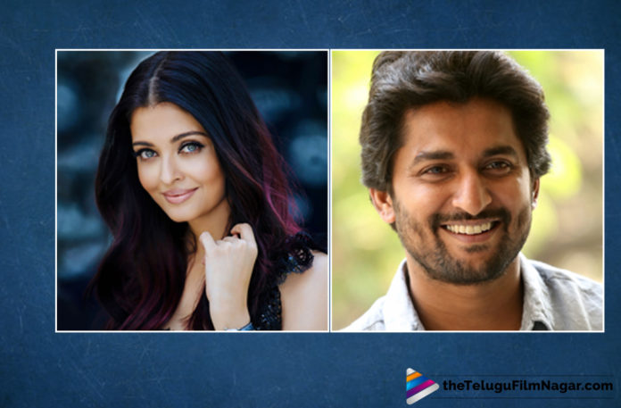 2019 Latest Telugu Movie News, Aishwarya Rai and Nani Latest Movie Update, Aishwarya Rai and Nani New Movie Updates, Aishwarya Rai Bachchan To Play Nandini In Ponniyin Selvan, Aishwarya Rai Role in Mani Ratnam Project, Mani Ratnam and Nani Combination Movie On Charts?, Telugu Film Updates, Telugu Filmnagar, Tollywood Cinema News