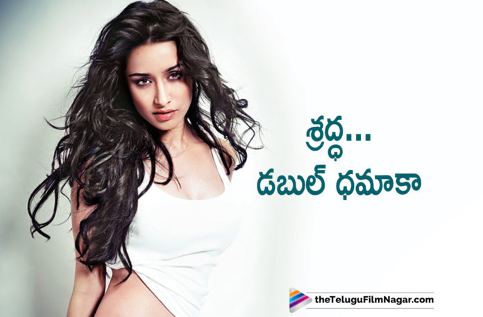 Shraddha Kapoor Gets Back To Back Super Hits Actress Shraddha Kapoor Latest News, Heroine Shraddha Kapoor Upcoming Movie News, Latest Telugu Movies News, Shraddha Kapoor Gets Back To Back Super Hits, Shraddha Kapoor Latest Project Details, Shraddha Kapoor New Movie News, Shraddha Kapoor Next FIlm Updates, Telugu Film News 2019, Telugu Filmnagar, Tollywood Cinema Updates