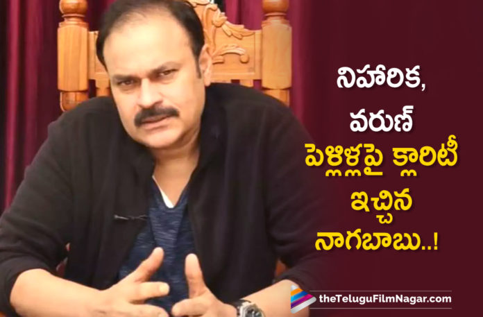 Mega Brother Naga Babu Opens Up On Niharika and Varun Tej Marriage Plans