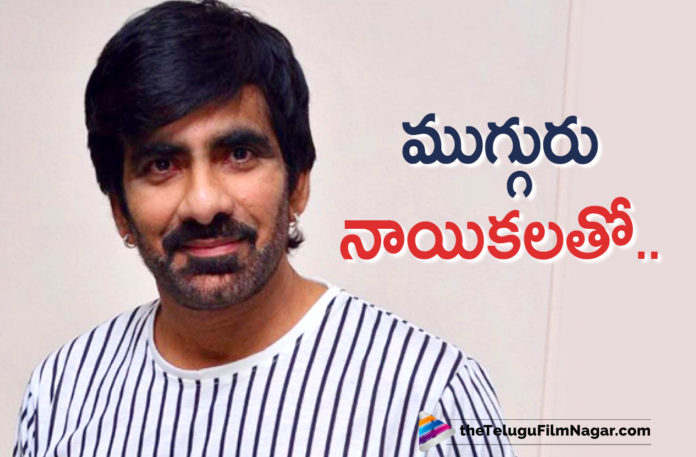 Mass Maharaja Ravi Teja New Movie To Feature Three Heroines