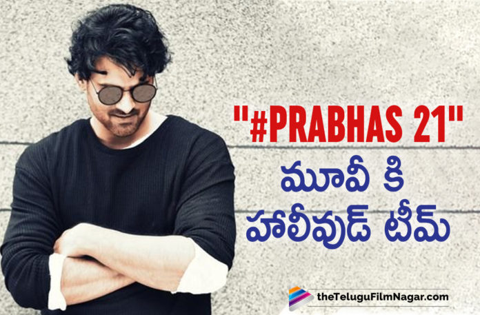 Hollywood team for #Prabhas21