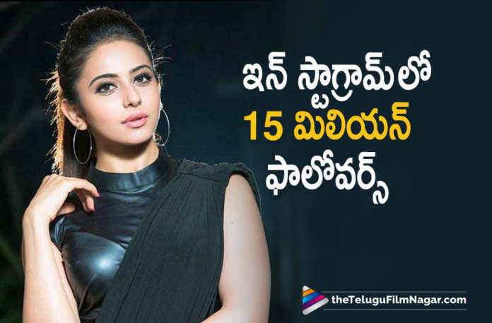 Actress Rakul Preet Singh Hits 15 Million Follower Mark On Instagram