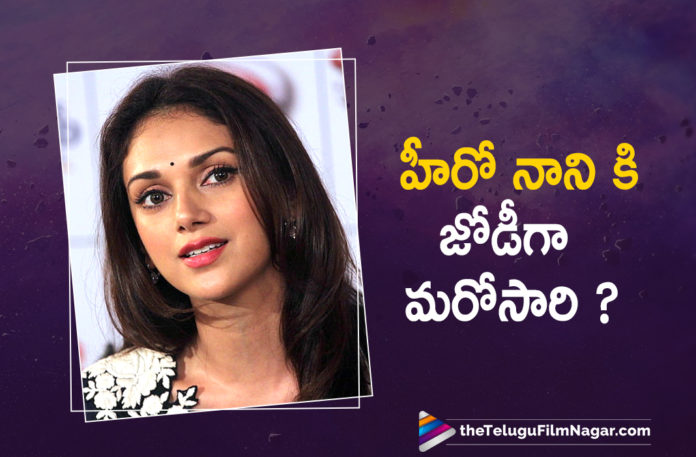 Actress Aditi Rao Hydari To Pair Opposite Natural Star Nani Once Again In Shyam Singha Roy Movie