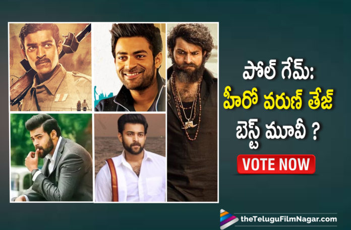 Which Is Your Favorite Among These Movies Of Varun Tej?