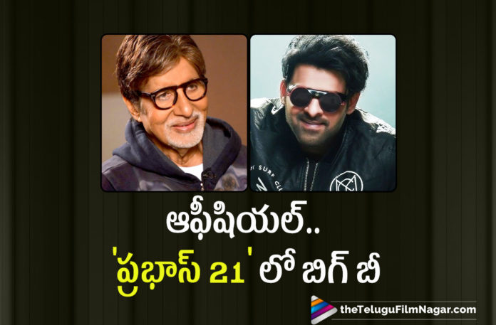 Big B Amitabh Bachchan To Play A Pivotal Role In Prabhas 21 Big B Amitabh Bachchan To Play A Pivotal Role In Prabhas 21