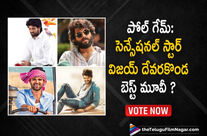 Poll Game: Which Is Your Favorite Movie Of Vijay Deverakonda