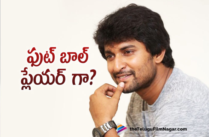Actor Nani Gives Green Signal To Another Sports Drama Movie After Jersey Actor Nani Gives Green Signal To Another Sports Drama Movie After Jersey,Telugu Filmnagar,Latest Telugu Movies News,Telugu Film News 2021,Tollywood Movie Updates,Latest Tollywood News,Actor Nani,Hero Nani,Natural Star Nani,Nani Latest Movie Updates,Nani New Movie Updates,Nani Latest Film Updates,Nani New movie,Nani Latest Movie,Nani Movies,Nani Movie,Nani Upcoming Movies,Nani Upcoming Projects,Nani Next Projects,Actor Nani Gives Green Signal To Another Sports Drama Movie,Nani To Turn A Football Player For His Next,Nani In A Sports Drama Project,Actor Nani Upcoming Films,Nani A Football Player In His Next Sport Based Movie,Nani's Next Sport Based Movie,Nani Turning Football Player,Natural Star Nani Football Player,Tuck Jagadeesh,Shyam Singh Roy,Nani Sports Drama Movie,Nani's Another Sports Drama Movie,Natural Star Nani Latest News