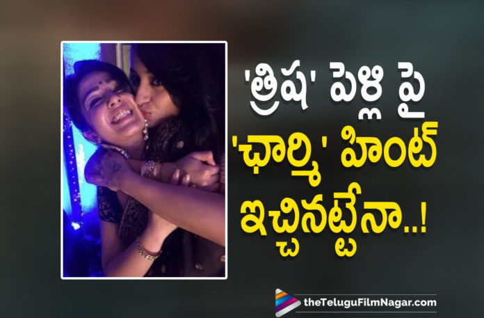 Charmee Kaur Cryptic Tweet On Trisha Birthday Attracts Netizens Attention,Charmee Kaur Hints About Trisha Krishnan Wedding,Telugu Filmnagar,Latest Telugu Movies News,Telugu Film News 2021,Tollywood Movie Updates,Latest Tollywood News,Charmee Kaur,Actress Charmee Kaur,Charmee Kaur Latest News,Charmee Kaur New Post,Charmee Kaur Post,Charmee Kaur Tweet,Charmee Kaur Cryptic Tweet,Trisha,Actress Trisha,Heroine Trisha,Trisha News,Trisha Movies,Trisha Krishnan Wedding,Trisha Wedding,Trisha Wedding News,Trisha Wedding Updates,Trisha Wedding Latest News,Charmee Kaur Cryptic Tweet On Trisha,Charmee Kaur About Trisha,Trisha and Charmme Kaur,Charmme Kaur Latest Tweet,Charmme Kaur Latest Post,Charmme Kaur About Trisha Wedding,Charmme Kaur Latest Film Updates,Charmme Kaur On Twitter,Charmme Kaur Tweet About Trisha,Trisha Birthday,Charmee Kaur Tweet On Trisha Birthday,Charmee Kaur Wishes On Trisha Birthday