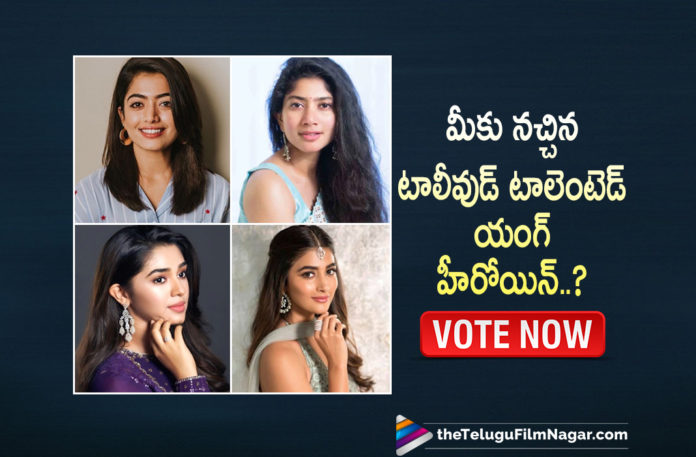Who Is Your Favourite Young Talented Heroine,Telugu Filmnagar,Latest Telugu Movies News,Telugu Film News 2021,Tollywood Movie Updates,Latest Tollywood News,Pooja Hegde,Sai Pallavi,Rashmika Mandanna,Krithi Shetty,Young Talented Heroines,Actress Pooja Hegde,Heroine Pooja Hegde,Pooja Hegde Movies,Pooja Hegde New Movie,Pooja Hegde Latest Movie,Pooja Hegde Upcoming Movies,Actress Sai Pallavi,Heroine Sai Pallavi,Sai Pallavi Movies,Sai Pallavi New Movie,Actress Rashmika Mandanna,,Heroine Rashmika Mandanna,Rashmika Mandanna Movies,Rashmika Mandanna New Movie,Krithi Shetty Upcoming Movies,Krithi Shetty New Movie,Krithi Shetty Movies,Actress Krithi Shetty,Heroine Krithi Shetty,Favourite Young Talented Heroine,Favourite Young Talented Heroine In Tollywood,Poll,Most Beautiful Young Actress In Tollywood,Top 10 Most Beautiful Actresses in Tollywood,Tollywood's Upcoming Generation Heroes,Best Actresses In Telugu Film Industry,New Telugu Actress,New Telugu Heroines