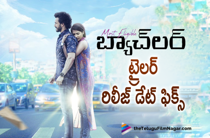 Akkineni Akhil and Pooja Hegde Starrer Most Eligible Bachelor Movie Trailer Release Date Announced Akkineni Akhil and Pooja Hegde Starrer Most Eligible Bachelor Movie Trailer Release Date Announced,Telugu Filmnagar,Latest Telugu Movie News,Telugu Film News 2021,Tollywood Movie Updates,Most Eligible Bachelor,Most Eligible Bachelor Movie,Most Eligible Bachelor Telugu Movie,Most Eligible Bachelor Movie Updates,Most Eligible Bachelor Telugu Movie Latest News,Akkineni Akhil,Pooja Hegde,Most Eligible Bachelor Trailer Release Date,Most Eligible Bachelor Movie Trailer Release Date Locked,Most Eligible Bachelor Telugu Movie Trailer Release Date Confirmed