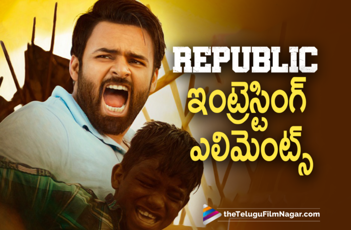 Here Are A Few Interesting Elements To Watch Out In Republic Movie,Sai Dharam Tej,Deva Katta,Manisharma,Republic Movie Story,Republic Theatrical Release,Panja Abhiram,Aishwarya Rajesh,Republic Theatrical Trailer,Republic Music,Republic Telugu Movie Songs,Aishwarya Rajesh Latest Movie,Deva Katta New Movie,Republic Movie Cast,Actor Sai Dharam Tej,Director Deva Katta,Deva Katta Movies,Republic Telugu Movie Trailer,Republic Official Trailer,Aishwarya Rajesh Republic,Sai Dharam Tej Movies,Sai Dharam Tej Republic Movie,Republic Latest 2021 Telugu Movie,Republic Telugu Movie Updates,Latest Telugu Movie 2021,Reasons To Watch Republic,Reasons To Watch Republic Movie,Reasons To Watch Republic Telugu Movie,Republic Movie Release Date,Sai Dharam Tej Republic,Aishwarya Rajesh New Movie,Republic Release Date,Republic,Republic Movie,Republic Telugu Movie,Republic Updates,Republic Movie Updates,Republic Movie Latest Updates,Republic Trailer,Republic Movie Trailer,Republic Teaser,Republic Telugu,Republic On Oct 1st,Sai Dharam Tej New Movie,Sai Dharam Tej Latest Movie,Republicy Telugu,Sai Dharam Tej And Aishwarya Rajesh Movie,Aishwarya Rajesh Movies,Republic Sai Dharam Tej,Republic Movie Songs,Republic Songs,Republic Telugu Full Movie,Republic Full Movie,Reasons To Watch Sai Dharam Tej Republic Movie,Republic Movie Teaser,Republic Film,Republicy On October 1st,Telugu Filmnagar,Aishwarya Rajesh Republic Movie,Ramya Krishnan,Ramya Krishnan Movies,Jagapathi Babu,#RepublicFromOct1st,#Republic