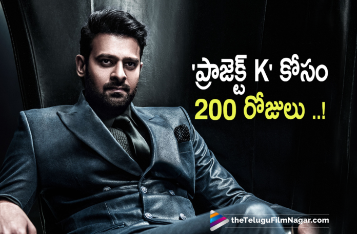 Rebel Star Prabhas Allots 200 Days To Project K Movie,Rebel Star Prabhas Allots Call Sheet For 200 Days For Project K,Prabhas Gives 200 Days To Project K,Rebel Star Prabhas Allots Call Sheet For 200 Days For Project K Movie,Prabhas Allotted 200 Days For Project K,Prabhas Allotted 200 Days For Project K Movie,Prabhas' Project K To Increase Its Pace,Prabhas Has Given 200 Days Dates For Project K,Radhe Shyam,Radhe Shyam Movie,Project K,Prabhas Project K Update,Prabhas Project K,Prabhas Project K Movie,Project K Movie,Project K,Prabhas,Nag Ashwin,Deepika Padukone,Amitabh Bachchan,Vyjayanthi Movies,Prabhas And Nag Ashwin Movie Latest Update,Nag Ashwin,Prabhas 21,Prabhas 21 Movie,Prabhas Latest Movie,Latest Telugu Movies 2021,Rebel Star Prabhas,Prabhas Movies,Prabhas New Movie,Prabhas Latest Movie Update,Prabhas And Nag Ashwin,Nag Ashwin Movies,Nag Ashwin New Movie,Prabhas And Nag Ashwin Movie,Amitabh Bachchan Movies,Telugu Filmnagar,Prabhas Nag Ashwin Movie Update,Nag Ashwin New Project,Prabhas And Nag Ashwin Project K,Project K,Prabhas And Nag Ashwin Movie Shooting,Prabhas Project K Shooting,Prabhas Project K Movie Shooting,Prabhas Latest News,Project K Updates,Project K Movie Updates,Prabhas New Movie Update,Prabhas Movie News,Prabhas Next Movie,Prabhas Project K Movie Shooting Update,Project K Movie Shooting Update,Prabhas Project K Movie Latest Shooting Update,Project K Movie Latest Shooting Update,Prabhas Project K Movie Latest Update,#ProjectK