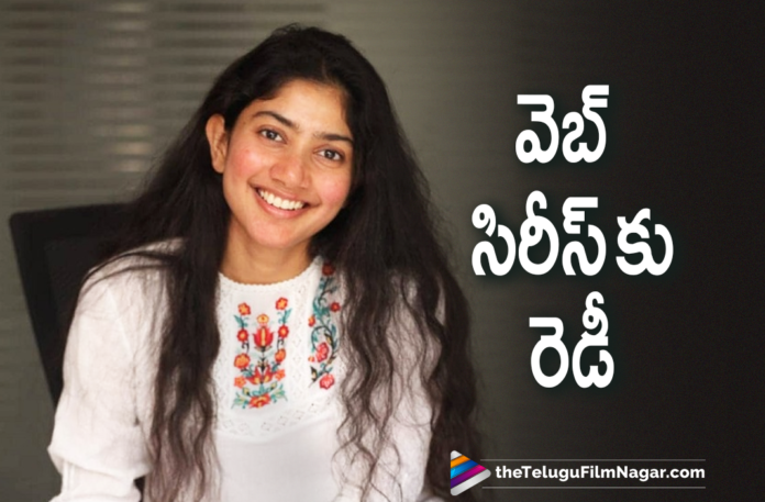 Sai Pallavi Says Yes To Web Series,Telugu Filmnagar,Latest Telugu Movies News,Telugu Film News 2021,Tollywood Movie Updates,Latest Tollywood Updates,Latest 2021 Telugu Movie Updates,Sai Pallavi Responds On Her Future Plans,Sai Pallavi On The Verge Of Signing A Web Series,Sai Pallavi,Actress Sai Pallavi,Heroine Sai Pallavi,Sai Pallavi Latest News,Sai Pallavi Movie Updates,Sai Pallavi New Movie,Sai Pallavi Latest Movie,Sai Pallavi Upcoming Projects,Sai Pallavi Next Projects,Sai Pallavi Next Movie,Sai Pallavi Upcoming Films,Sai Pallavi New Movie Details,Sai Pallavi Upcoming Movie Details,Sai Pallavi Next Project News,Sai Pallavi Latest Movie Updates,Sai Pallavi New Movie Updates,Sai Pallavi Latest Film Updates,Sai Pallavi Upcoming Movie Updates,Sai Pallavi Movie,Sai Pallavi Movie News,Sai Pallavi New Movies,Sai Pallavi Next Movies,Sai Pallavi New Movie Details On Cards,Sai Pallavi Latest Movie Details On Cards,Sai Pallavi Upcoming Movie Details On Cards,Sai Pallavi Next Project Details On Cards,Love Story,Love Story Movie,Sai Pallavi Love Story Movie,Sai Pallavi New Movie Updates,Heroine Sai Pallavi Says Yes To Web Series,Sai Pallavi Web Series,Sai Pallavi Latest Web Series,Sai Pallavi About Web Series,Sai Pallavi Latest Interview,Sai Pallavi Interview,Naga Chaitanya,Sekhar Kammula,Sai Pallavi On Web Series,#LoveStory,#LoveStoryFromSep24th