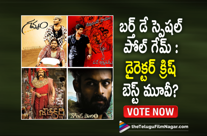 Birthday Poll : Which Among These Is The Best Movie Of Director Krish Jagarlamudi? Vote Now,Gamyam,Vedam,Kanche,Gautamiputra Satakarni,NTR : Kathanayakudu,Konda Polam,Krish,Krish Movies List,Krish Blockbuster Movies,Best Movies Of Director Krish,Best Films Of Director Krish,Director Krish,Happy Birthday Krish,HBD Krish,Krish Birthday,Krish Latest News,Krish's 43rd Birthday,Director Krish 43rd Birthday,Krish Turns 43,Birthday Specials,Krish’s Best Movies,Krishh Best Movies,Best Movies Of Krish,Krish Top Movies List,Krish Birthday Special,Krish's Best Films,Krish,Krish's Movies,Director Krish Most Popular Movies,Krish Best Movies List,Krish New Movie,Krish Best Movie,Director Krish Movies,Best Movies Of Krish As A Director,Telugu Filmnagar,Latest Telugu Movie 2021,Favourite Movie Directed By Krish,Best Films Directed By Krish,Top Movies By Krish,Director Krish All Movies List,Best Movies List Directed By Krish,Best Of Krish,Krish Updates,Krish Birthday Updates,Krish Box Office Hits,Top Blockbuster Movies Of Krish,Krishna Jagarlamudi,Krishna Jagarlamudi Movies,Hari Hara Veera Mallu,Hari Hara Veera Mallu Movie,Favourite Movie Of Krish,Poll,TFN Poll,Happy Birthday Krish Jagarlamudi,List Of Krish Movies,Krish Jagarlamudi Best Movies,Krish Best Movies,Krishnam Vande Jagadgurum,Konda Polam Movie,Konda Polam Telugu Movie,Birthday Poll,#HBDKrishJagarlamudi,#HappyBirthdayKrish,#HBDKrish,#KrishJagarlamudi