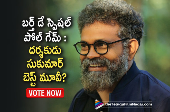 Which is your favourite movie of Director Sukumar? VOTE NOW,Arya,Arya Movie,Arya 2,100% Love,1 Nenokkadine,Nannaku Prematho,Rangasthalam,Pushpa Raj,Pushpa The Rise,Pushpa,Pushpa Movie,Sukumar,Sukumar Movies List,Sukumar Blockbuster Movies,Best Movies Of Director Sukumar,Best Films Of Director Sukumar,Director Sukumar,Happy Birthday Sukumar,HBD Sukumar,Sukumar Birthday,Sukumar Latest News,Sukumar's 52nd Birthday,Director Sukumar 52nd Birthday,Sukumar Turns 52,Birthday Specials,Sukumar’s Best Movies,Sukumar Best Movies,Best Movies Of Sukumar,Sukumar Top Movies List,Sukumar Birthday Special,Sukumar's Best Films,Sukumar,Sukumar's Movies,Director Sukumar Most Popular Movies,Sukumar Best Movies List,Sukumar New Movie,Sukumar Best Movie,Director Sukumar Movies,Best Movies Of Sukumar As A Director,Telugu Filmnagar,Latest Telugu Movie 2022,Favourite Movie Directed By Sukumar,Best Films Directed By Sukumar,Top Movies By Sukumar,Director Sukumar All Movies List,Best Movies List Directed By Sukumar,Best Of Sukumar,Sukumar Updates,Sukumar Birthday Updates,Sukumar Box Office Hits,Top Blockbuster Movies Of Sukumar,Director Sukumar Movies,Favourite Movie Of Sukumar,Poll,TFN Poll,Happy Birthday Director Sukumar,List Of Sukumar Movies,Director Sukumar Best Movies,Birthday Poll,Sukumar Birthday Poll,Which Is Your Favourite Movie Of Director Sukumar,#HappyBirthdaySukumar,Favourite Movie Of Director Sukumar,#HBDSukumar,#PushpaTheRise,#Sukumar