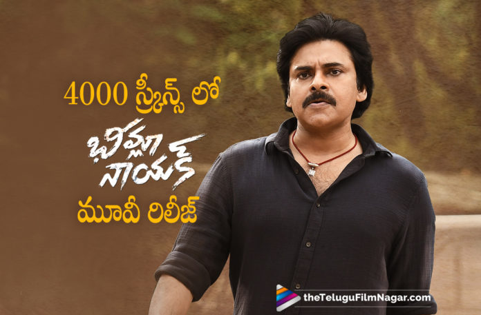Bheemla Nayak to release in 4000 screens,Telugu Filmnagar,Latest Telugu Movies News,Telugu Film News 2022,Tollywood Movie Updates,Latest Tollywood News,Tollywood Movies, Pawan kalyan Movie Bheemla Nayak Movie updates,Pawan kalyan Upcoming Movie,Pawan kalyan New Movie,Pawan kalyan Movies In 2022, Bheemla Nayak on 25th Feb, Bheemla Nayak Releasing on 25th Feb,Pawankalyan Upcoming Movie Bheemla Nayak on 25th Feb,Bheemla Nayak movie to Release in 4000 Theaters, Bheemla Nayak Movie in 4000 Screens,Director Saagar K Chandra Movie Bheemla nayak,Bheemla Nayak Shooting Updates,Bheemla Nayak on Sets, hari Shankar Meet pawan kalyan on Sets On Bheemla Nayak,Rana Daggubati,Rana With Pawankalyan,Krish Jagarlamudi Director For Pawan kalyan Movie hari Hara Veera Mallu Movie, Krish Jagarlamudi Movies,Krish Jagarlamudi Upcoming Movies,Rana in Pawan kalyan Movie Bheemla Nayak,Rana Upcoming Movie,Rana latest Movie,Rana Movies,Rana Upcoming Movies,Malayalam Actress Samyuktha Menon, Malayalam Actress Samyuktha Menon In Bheemla Nayak Movie,Samyuktha in Pawan kalyan Movie,#BheemlaNayak
