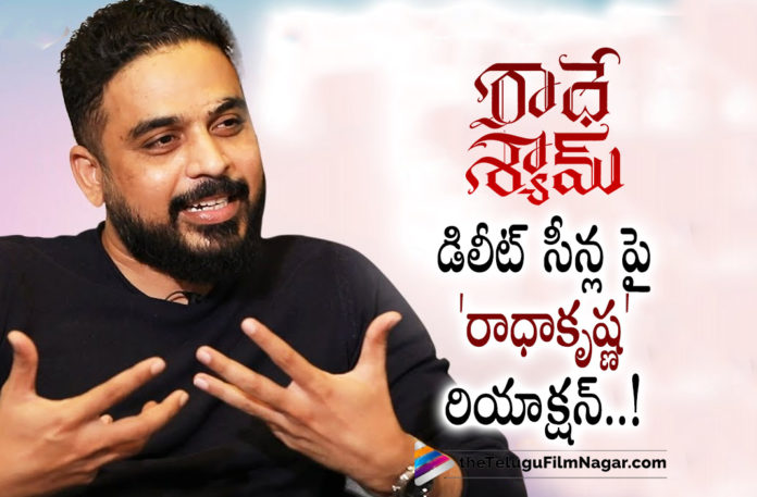 Radha Krishna gives clarity about Radhe Shyam deleted scenes,Telugu Filmnagar,Latest Telugu Movies 2022,Telugu Film News 2022,Tollywood Movie Updates,Latest Tollywood Updates, Radha Krishna,Director Radha Krishna,Radhe shyma Movie,Radhe Shyam Movie Updates,Radhe Shyam Latest super Hit Movie,Radhe Shyam Box Office Collection,s Radha Krishna About Deleted Scenes From Radhe Shyam Movie,Deleted Scence From Radhe Shyam Movie,lead pair Prabhas and Pooja Hegde as a Vikramaditya and Prerana, Many of the Scenes and shots were deleted From Radhe Shyam Movie,Radhe Shyam recently completed 1 week successfully and has crossed the 200 crores mark, Radhe Shyam Best Love Story In Film Industry,Radhe Shyam Collection Updates,Radhe Shyam Mvie Songs,Radhe Shyam Songs,Radhe Shyam super hit Songs,#Radheshyam