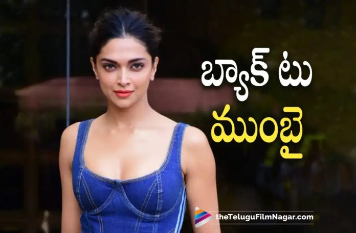 Deepika Padukone Back to Mumbai,Deepika Padukone Wraps Up Project K’s Latest Schedule,Telugu Filmnagar,Latest Telugu Movies News,Telugu Film News 2022,Tollywood Movie Updates,Tollywood Latest News, Project K,Project K Movie,Project K Telugu Movie,Project K Movie Updates,Project K latest Movie Updates,Project K Movie latest News,Prabhas Project K,Rebel Star Prabhas Project K, Deepika Padukone,Bollywood Star Deepika Padukone,Deepika Padukone Wraps Project K Last Schedule,Deepika Padukone Latest Updates,Deepika Padukone Latest Updates From Project K Movie, Prabhas and Deepika Padukone Upcoming Movie Project k,Prabhas and Deepika Padukone Project K Movie,Deepika Padukone Project K Shooting Updates