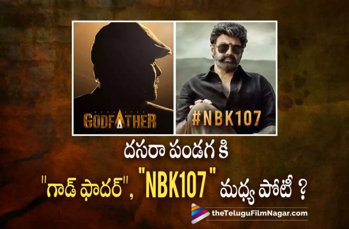 Godfather and NBK107 to lock horns for Dasara,Telugu Filmnagar,Latest Telugu Movies News,Telugu Film News 2022,Tollywood Movie Updates,Tollywood Latest News, Mega Star Chiranjeevi,Chiranjeevi,Chiranjeevi Movie Udpates,Chiranjeevi Latest Movie Updates,Chiranjeevi New Movie Updates,Chiranjeevi God Father Movie Updates, God Father,Godfather Movie Udpates,Godfather Movie Latest Udpates,Chiranjeevi Godfather Movie latest Updates,Chiranjeevi and Balakrishna Movies Releasing on Dussehra Festival, God Father and #NBK107 Movie Releasing on Dussehra,Balakrishna #NBK107 Movie Udpates,#NBK107 Latest Movie Updates,Balakrishna #NBK107 Movie Updates,Balakrishna Movies,Balakrishna New Movie, Balakrishna Upcoming Movies,Chiranjeevi and Balakrishna Movies on Dussehra