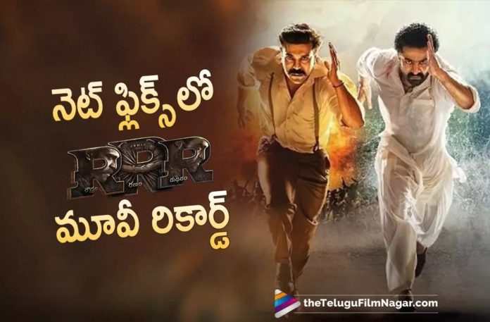 RRR Movie Sensational Record on Netflix,Telugu Filmnagar,Latest Telugu Movies News,Telugu Film News 2022,Tollywood Movie Updates,Tollywood Latest News,RRR,RRR Movie,RRR Telugu Movie,RRR Secures 4th Place Among Netflix's Top 10 Global Films,RRR makes a Record on Netflix,RRR enters Netflix's top 5 films in US,RRR ranks 4th in Netflix's top 10 global movie,Jr NTR,Ram Charan,Rajamouli