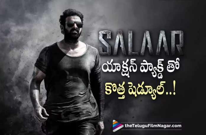 Salaar Action Packed Schedule Begins,Telugu Filmnagar,Latest Telugu Movies News,Telugu Film News 2022,Tollywood Movie Updates,Tollywood Latest News, Salaar,Salaar Movie,Salaar Pan India Movie,Salaar Latest Movie Updates,Salaar New Movie Updates,Salaar Movie Updates,Salaar Shooting Updates,Salaar Action Shoot Begins, Salaar Action Schedule Begins,Prabhas Salaar Movie Updates,Salaar Action Schedule Begins,Prabhas,Pan India Star Prabhas,Prabhas Upcoming Movie Salaar Action Schedule Begins, Rebel StarPrabhas Salaar Pan Indian Movie Shoot Updates