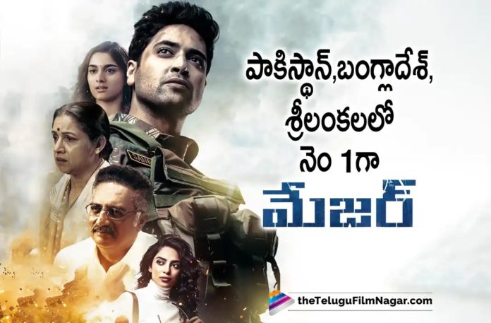 Major Movie Stood Up In Top Position in Pakistan Bangladesh and Srilanka,Telugu Filmnagar,Latest Telugu Movies News,Telugu Film News 2022,Tollywood Movie Updates,Tollywood Latest News, Major,Major Movie,Major Telugu Movie,Major Movie Updates,Major Movie Latest Updates,Major Movie Stands in Top Position,Mjaor Movie Blockbuster Hit,Major Adivi Sesh Super Hit Movie, Major Movie In Pakistan and Bangladesh,Major Movie Stands Top in Pakistan,Major Movie Stands Top in Bangladesh,Major Movie in Pakistan and Bangladesh,Srilanka,Bangladesh,Pakistan, Adivi Sesh,Hero Adivi Sesh,Adivi Sesh Major Movie latest Updates,Major Movie In Srilanka,Adivi Sesh Major Movie In Srilanka,Adivi Sesh Major Movie in Pakistan and Bangladesh,Adivi Sesh Upcoming Movies,Adivi Sesh New Movie Updates, Adivi Sesh New Movies,Adivi Sesh Next Projects,Adivi Sesh New Projects Updates,Major Movie Stands Number one in Srilanka,Bangladesh and Pakistan