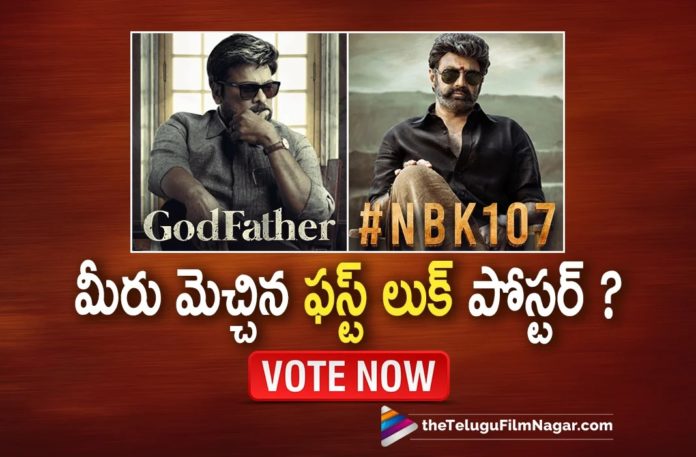 Which First Look Poster Impressed You The Most?,Telugu Filmnagar,Latest Telugu Movies News,Telugu Film News 2022,Tollywood Movie Updates,Tollywood Latest News, Godfather,Godfather Movie,Godfather Telugu Movie,Chiranjeevi Godfather Movie,Mega Star Chiranjeevi,Chiranjeevi First look Poster Released,Chiranjeevi Godfather Movie First look Poster Released, NBK107,NBK107 Movie,NBK107 Telugu Movie,Nandamuri Balakrishna,Balakrishna,Balakrishna Movie Updates,Balakrishna #NBK107 Movie latest Updates,Balakrishna Movie Updates,Balakrishna upcoming movies, Balakrishna latest Movie Updates
