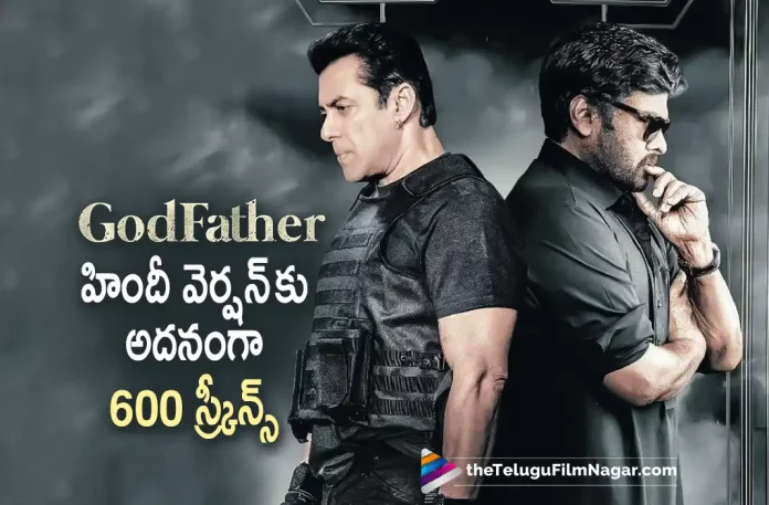 600 New Screens Added for Godfather Hindi Version, Godfather Hindi Version, 600 New Screens for Godfather Hindi Version, 600 New Screens, Godfather theaters being increased, Godfather movie theaters, Chiranjeevi, Salman Khan, Nayanthara, Mohan Raja, Mega Star Chiranjeevi, Chiranjeevi Latest Movie, Godfather Hindi Film, Godfather, Godfather Hindi movie, Godfather New Update, Godfather Hindi Movie New Update, Godfather Movie, Godfather Latest Update, Godfather Movie Updates, Godfather Hindi Movie Live Updates, Godfather Hindi Movie Latest News, Godfather Movie Latest News And Updates, Telugu Film News 2022, Telugu Filmnagar, Tollywood Latest, Tollywood Movie Updates, Tollywood Upcoming Movies