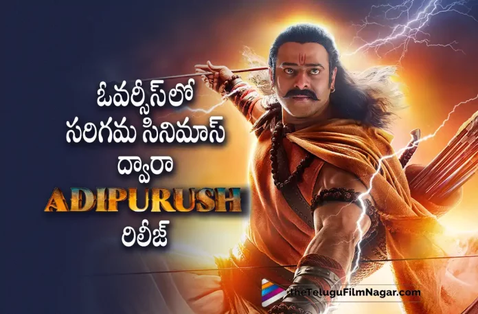 Adipurush Movie Overseas Release Details, Adipurush Overseas Release Details, Overseas Release Details, Prabhas, Saif Ali Khan, Sunny Singh, Kriti Sanon, Om Raut, Prabhas's Adipurush, Prabhas Latest Movie, Prabhas's Upcoming Movie, Adipurush, Adipurush 2023, Adipurush Movie, Adipurush Update, Adipurush New Update, Adipurush Latest Update, Adipurush Movie Updates, Adipurush Telugu Movie, Adipurush Telugu Movie Latest News, Adipurush Telugu Movie Live Updates, Adipurush Telugu Movie New Update, Adipurush Movie Latest News And Updates, Telugu Film News 2022, Telugu Filmnagar, Tollywood Latest, Tollywood Movie Updates, Tollywood Upcoming Movies