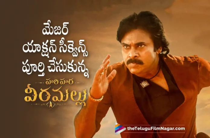 Hari Hara Veera Mallu Movie Major Action Schedules Wrapped Up, Hari Hara Veera Mallu Action Schedules Wrapped Up, Hari Hara Veera Mallu Movie Major Action Schedule, Pawan Kalyan, Nidhhi Agerwal, Arjun Rampal, Nargis Fakhri, M. M. Keeravani, Krish Jagarlamudi, Pawan Kalyan Movies, Pawan Kalyan Latest Movie, Pawan Kalyan Upcoming Movie, Hari Hara Veera Mallu, Hari Hara Veera Mallu 2023, Hari Hara Veera Mallu Movie, Hari Hara Veera Mallu Telugu Movie, Hari Hara Veera Mallu Update, Hari Hara Veera Mallu Latest Update, Hari Hara Veera Mallu Live Updates, Hari Hara Veera Mallu Latest News And Updates, Telugu Filmnagar, Telugu Film News 2022, Tollywood Movie Updates, Latest Tollywood Updates, Latest Telugu Movies News
