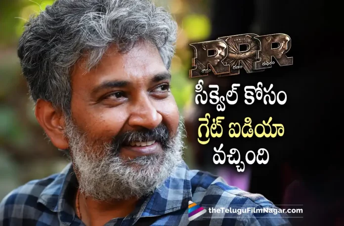 Rajamouli About RRR Movie Sequel Idea Rajamouli About RRR Movie Sequel Idea, RRR Movie Sequel Idea, Rajamouli About RRR Sequel Idea, RRR Movie Sequel, RRR 2, Rajamouli Movies, Rajamouli Latest Movie, Rajamouli Upcoming Movie, S. S. Rajamouli, Ajay Devgn, Ram Charan, NTR, Alia Bhatt, Olivia Morris, Shriya Saran, RRR, RRR 2022, RRR Movie, RRR Update, RRR Latest News, RRR Telugu Movie, RRR Movie Live Updates, RRR Movie Latest News And Updates, Telugu Filmnagar, Telugu Film News 2022, Tollywood Movie Updates, Latest Tollywood Updates, Latest Telugu Movies News