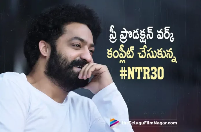 NTR 30 movie pre production work completed,Telugu Filmnagar,Latest Telugu Movies News,Telugu Film News 2023,Tollywood Movie Updates,Latest Tollywood Updates,NTR 30 Movie,NTR 30 Telugu Movie,NTR 30,NTR 30 Movie,NTR 30 Telugu Movie,NTR 30 Update,NTR 30 Updates,NTR 30 Movie Update,NTR 30 Movie Updates,NTR 30 Latest Update,NTR 30 Latest Updates,NTR 30 Movie Latest Updates,NTR 30 Movie Latest Updates,NTR 30 Movie Shooting Update,NTR 30 Movie Latest Shooting Update,Jr NTR,Jr NTR Movies,Jr NTR New Movie,Jr NTR Latest Movie,Jr NTR Upcoming Movie,NTR 30 movie pre production work,NTR30 movie pre production work,NTR30 pre production work,NTR 30 pre production work completed,NTR 30 Pre Production Work Update,NTR 30 Movie Pre Production Work Update