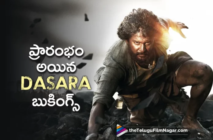 Dasara Movie Bookings Open Now