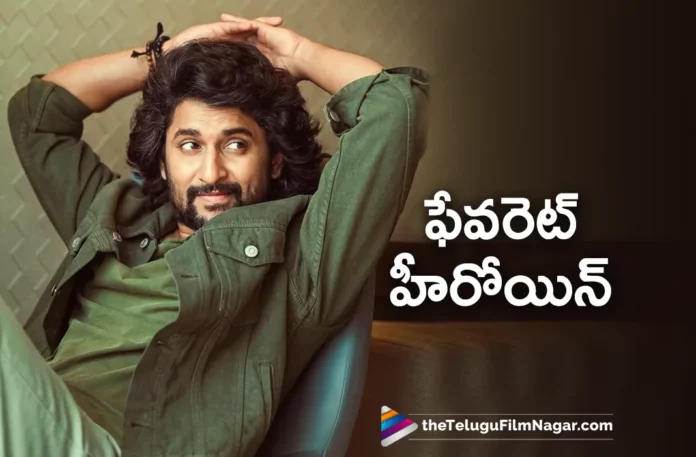 Natural Star Nani Reveals His Favourite Heroine Natural Star Nani Reveals His Favourite Heroine