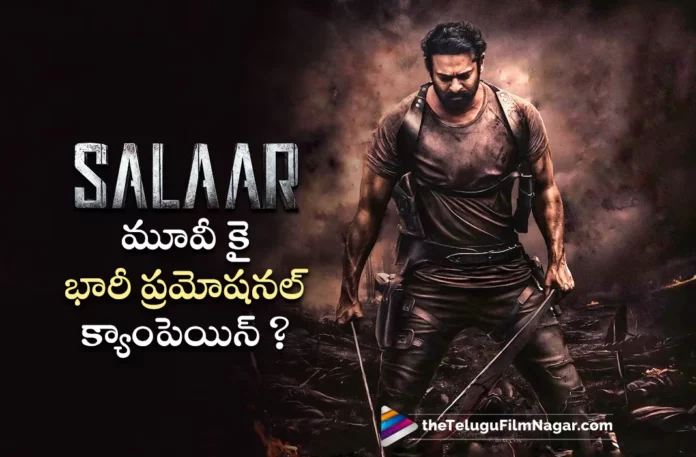 Pan India Star Prabhas Salaar Movie Team Plans Huge Promotional Campaign