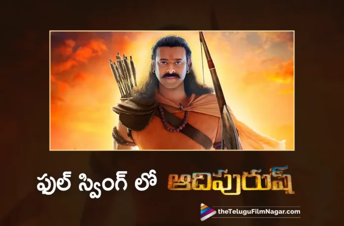 adipurush post production works on full swing
