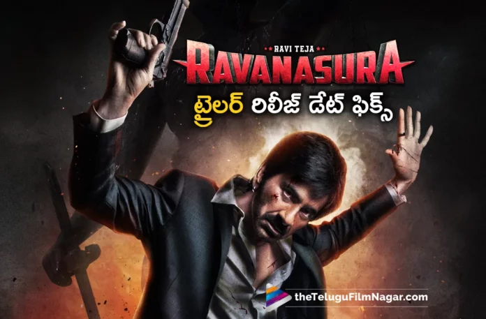 Ravi Teja Ravanasura Movie Trailer Release Date Fixed
