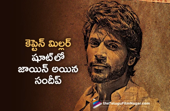 tollywood young hero Sundeep Kishan joins Captain Miller shooting