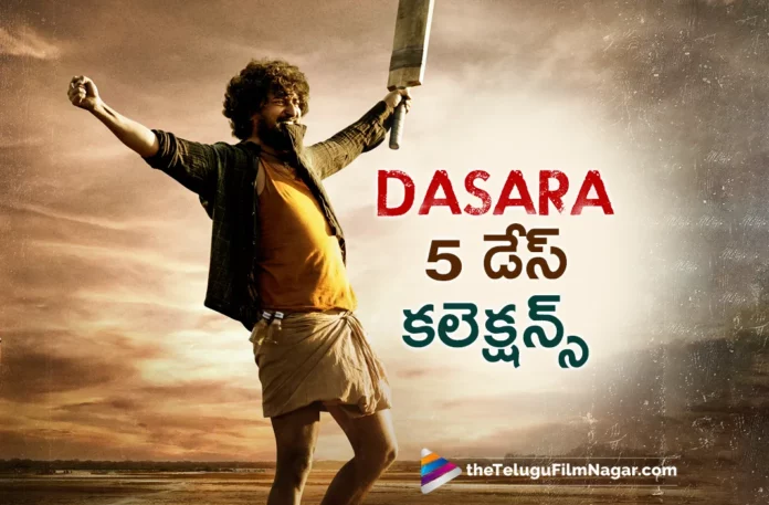 Dasara Movie Shocking 5 Days Collections