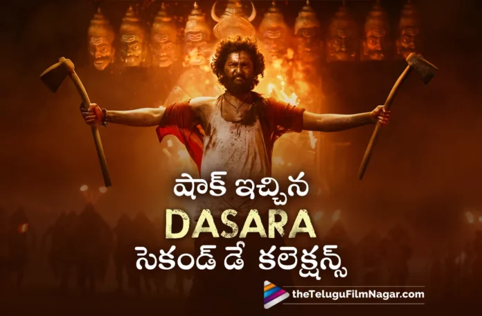 Dasara Movie Shocking Second Day Collections Dasara Movie Shocking Second Day Collections