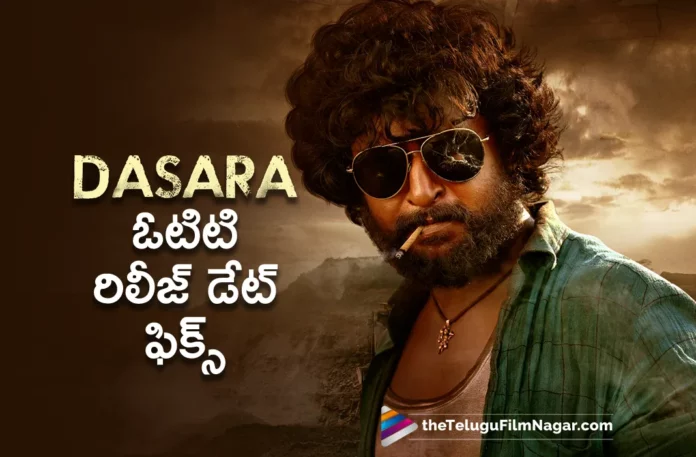 Dasara Movie To Be Out On Netflix Soon