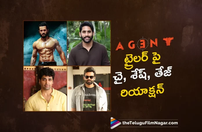 naga chaitanya adivi sesh and tej reaction on agent trailer