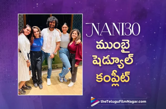nani 30 movie team wraps up mumbai schedule