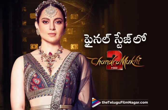 raghava lawrences Chandramukhi 2 movie in the final stages