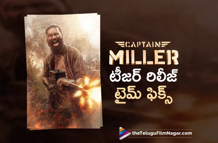 Captain Miller Teaser Release Time Fixed Captain Miller Teaser Release Time Fixed