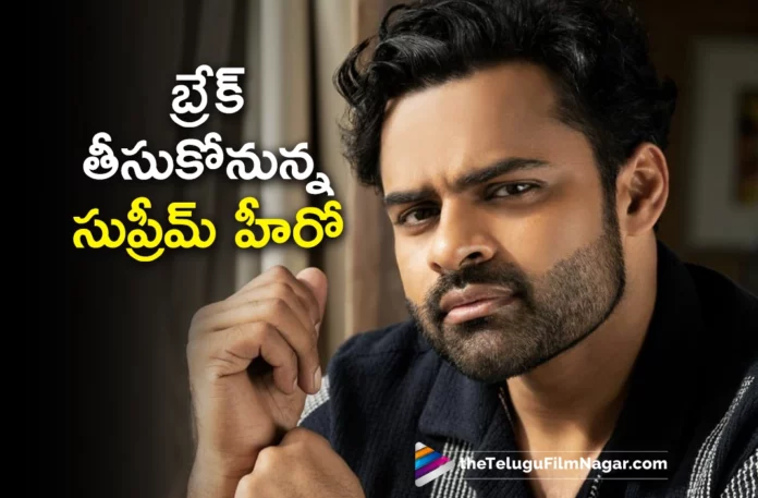 sai dharam tej to take a break from movies