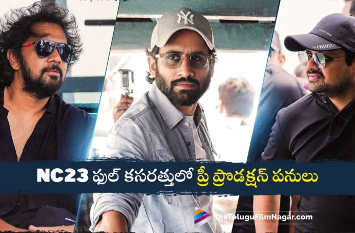 naga chaitanya 23 movie pre production work update