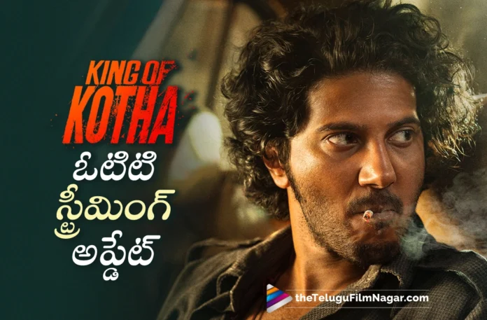 king of kotha gets ott release date king of kotha gets ott release date