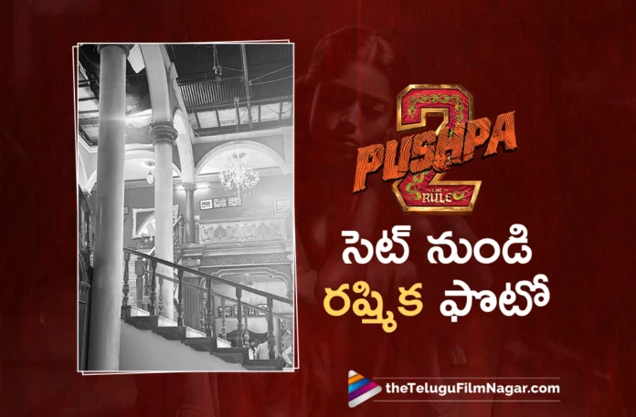 rashmika mandanna shares interesting photo from pushpa 2 movie set