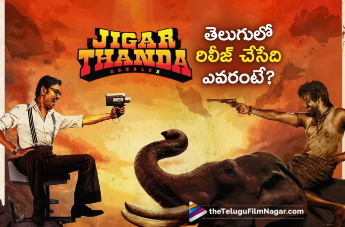 Jigarthanda Double X Movie telugu release update Jigarthanda Double X Movie telugu release update